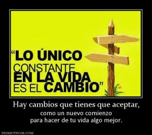 Hay cambios que tienes que aceptar, como un nuevo comienzo para hacer de tu vida algo mejor.