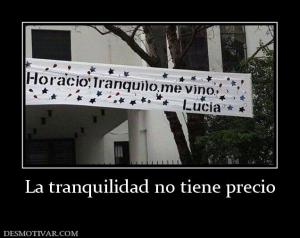 La tranquilidad no tiene precio