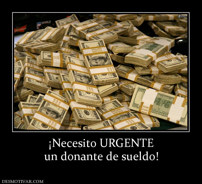 ¡Necesito URGENTE un donante de sueldo!