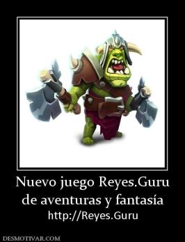 Nuevo juego Reyes.Guru de aventuras y fantasía http://Reyes.Guru