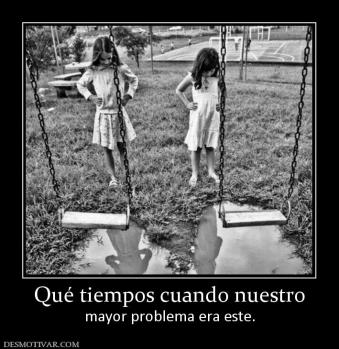 Qué tiempos cuando nuestro mayor problema era este.