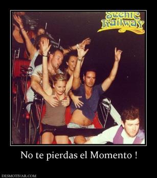 No te pierdas el Momento !