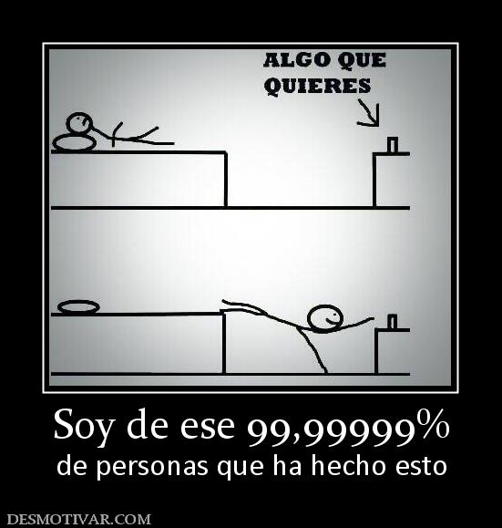 Soy de ese 99,99999% de personas que ha hecho esto