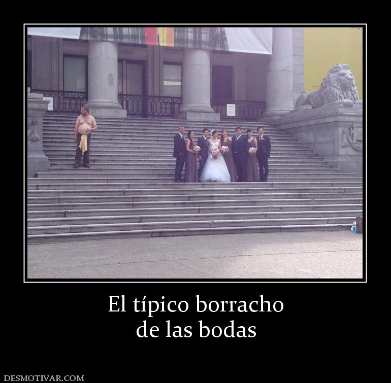 El típico borracho de las bodas