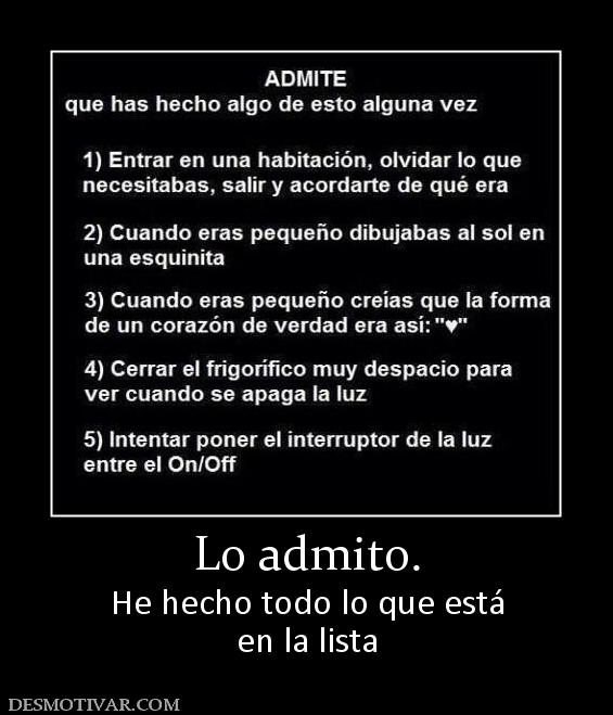Lo admito. He hecho todo lo que está en la lista