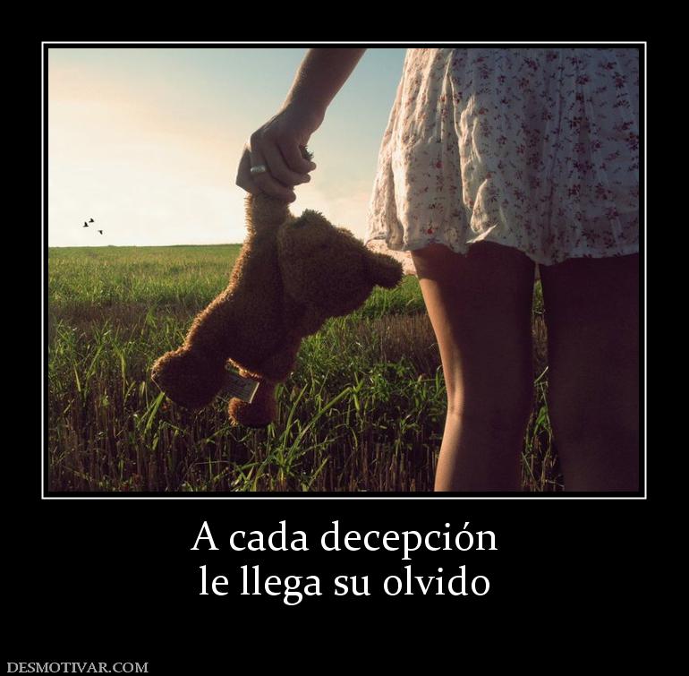 A cada decepción le llega su olvido
