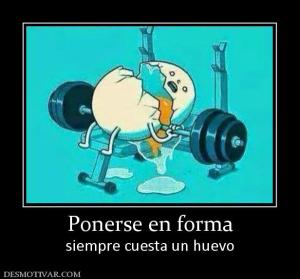 Ponerse en forma siempre cuesta un huevo