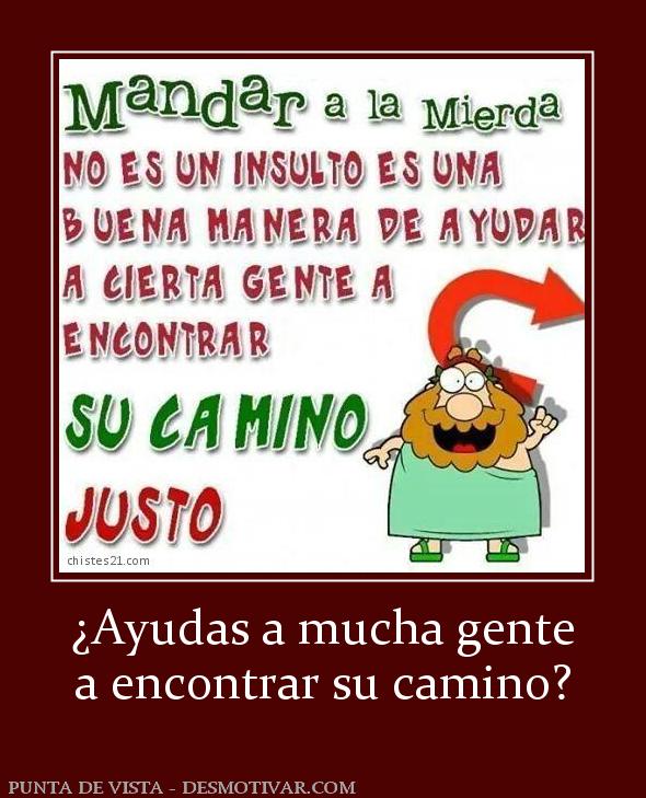 ¿Ayudas a mucha gente a encontrar su camino?