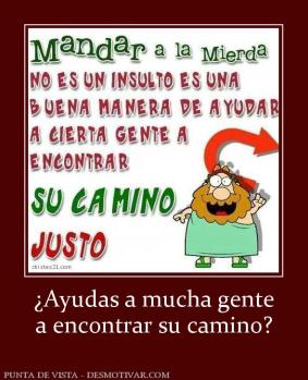 ¿Ayudas a mucha gente a encontrar su camino?