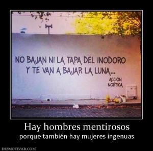 Hay hombres mentirosos porque también hay mujeres ingenuas