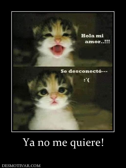Ya no me quiere!