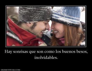 Hay sonrisas que son como los buenos b inolvidables.