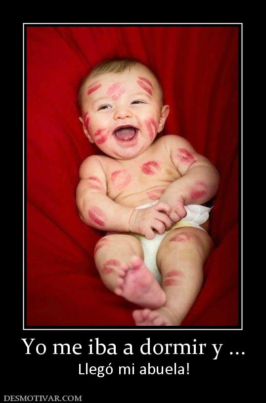 Yo me iba a dormir y ... Llegó mi abuela!
