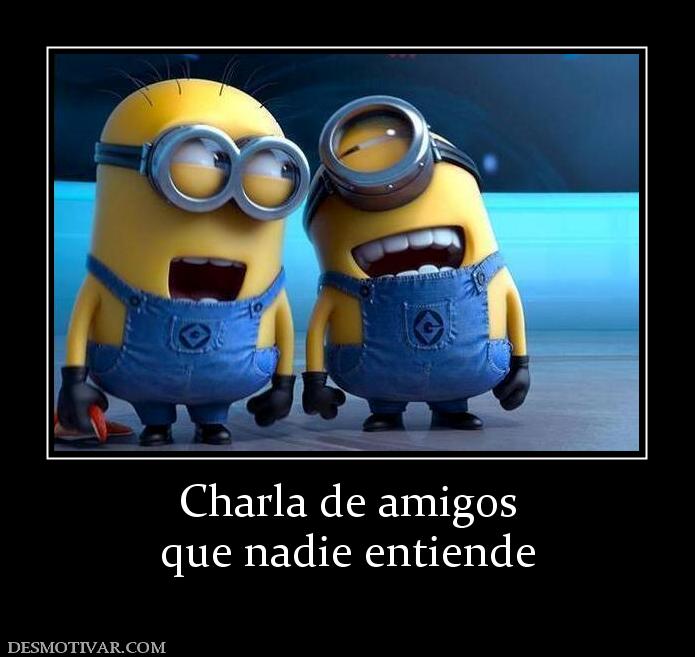 Charla de amigos que nadie entiende