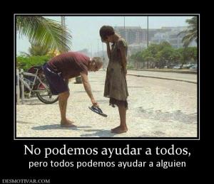 No podemos ayudar a todos, pero todos podemos ayudar a alguien