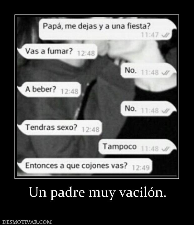 Un padre muy vacilón.