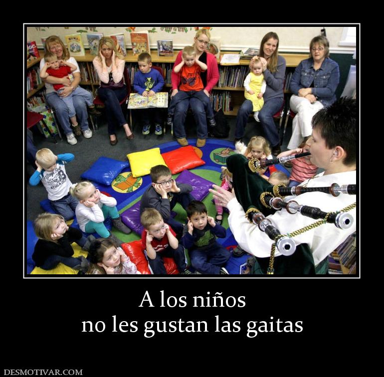 A los niños no les gustan las gaitas
