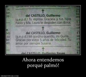 Ahora entendemos porqué palmó!