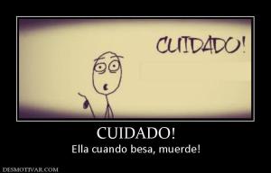 CUIDADO! Ella cuando besa, muerde!