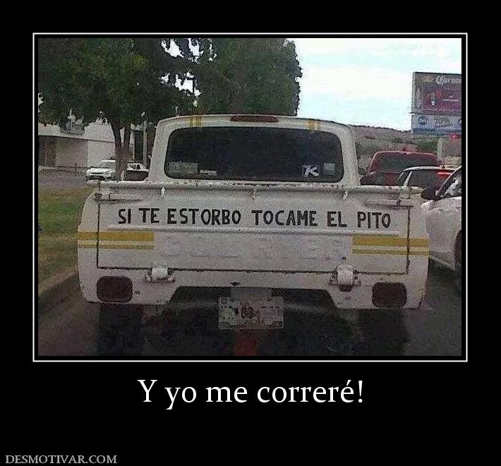 Y yo me correré!