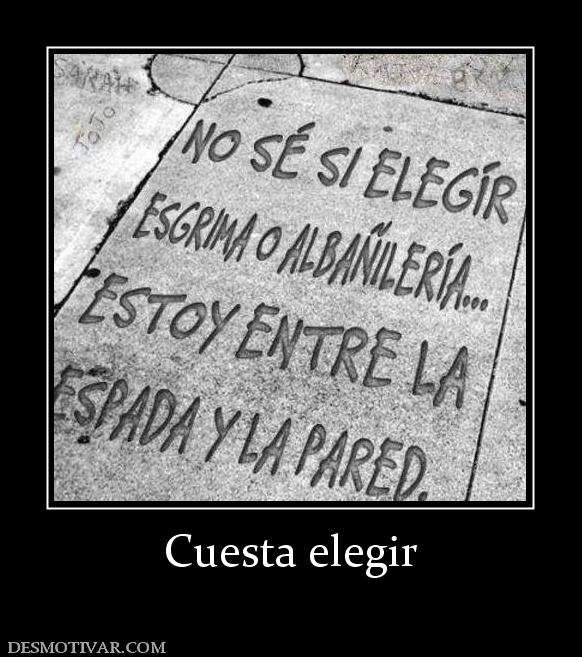 Cuesta elegir