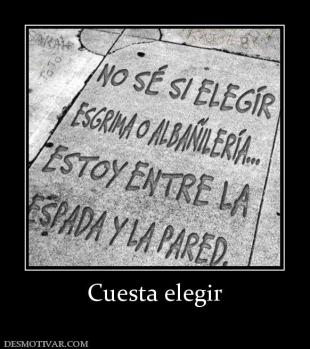 Cuesta elegir