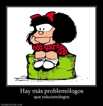 Hay más problemólogos que solucionólogos