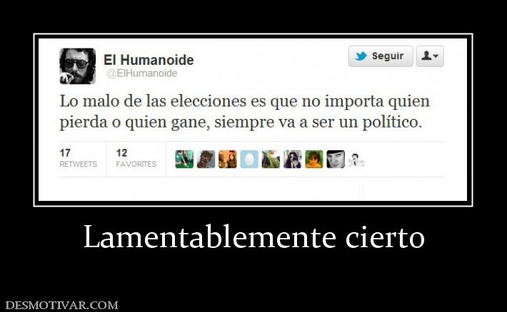 Lamentablemente cierto
