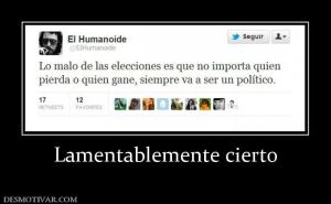 Lamentablemente cierto