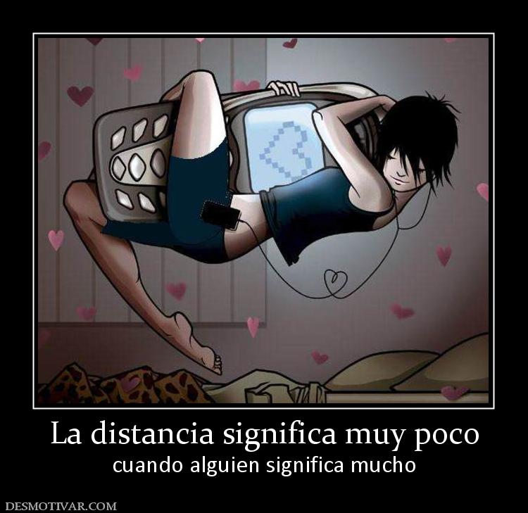 La distancia significa muy poco cuando alguien significa mucho