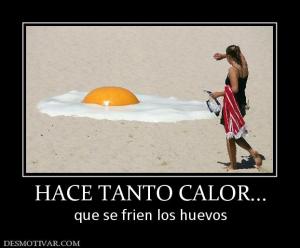 HACE TANTO CALOR... que se frien los huevos