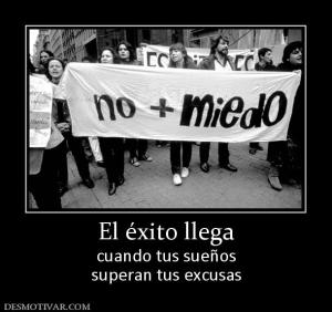 El éxito llega cuando tus sueños superan tus excusas