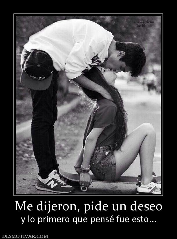 Me dijeron, pide un deseo y lo primero que pensé fue esto...