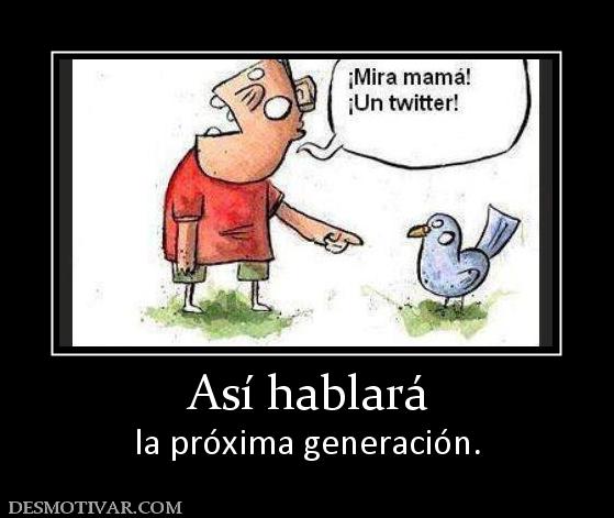 Así hablará la próxima generación.