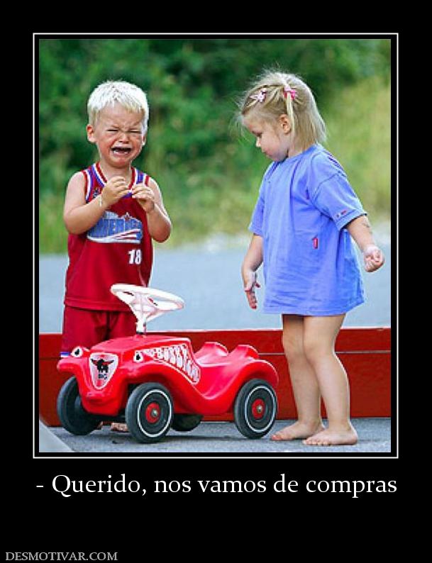 - Querido, nos vamos de compras