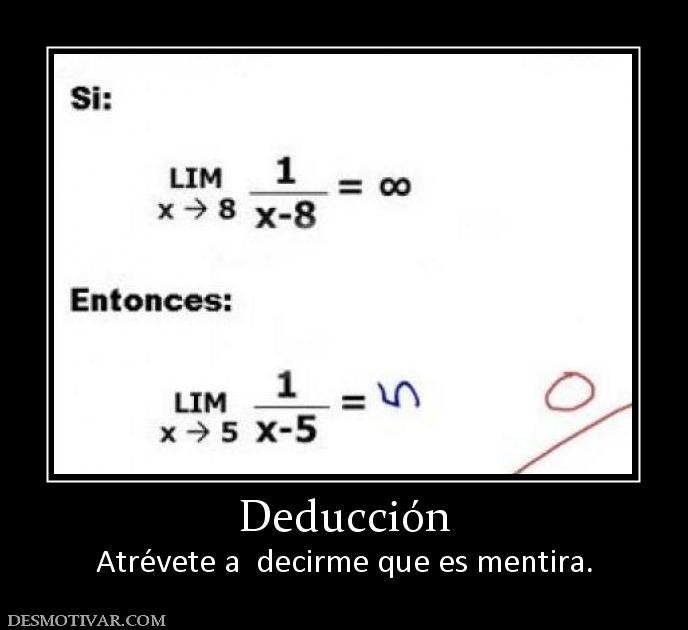 Deducción Atrévete a  decirme que es mentira.