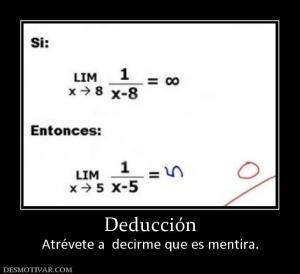 Deducción Atrévete a  decirme que es mentira.