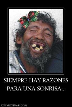 SIEMPRE HAY RAZONES PARA UNA SONRISA...