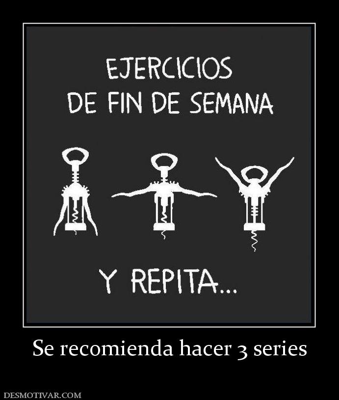 Se recomienda hacer 3 series