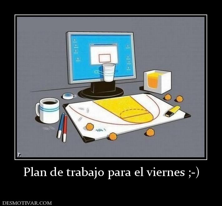 Plan de trabajo para el viernes ;-)