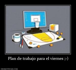Plan de trabajo para el viernes ;-)
