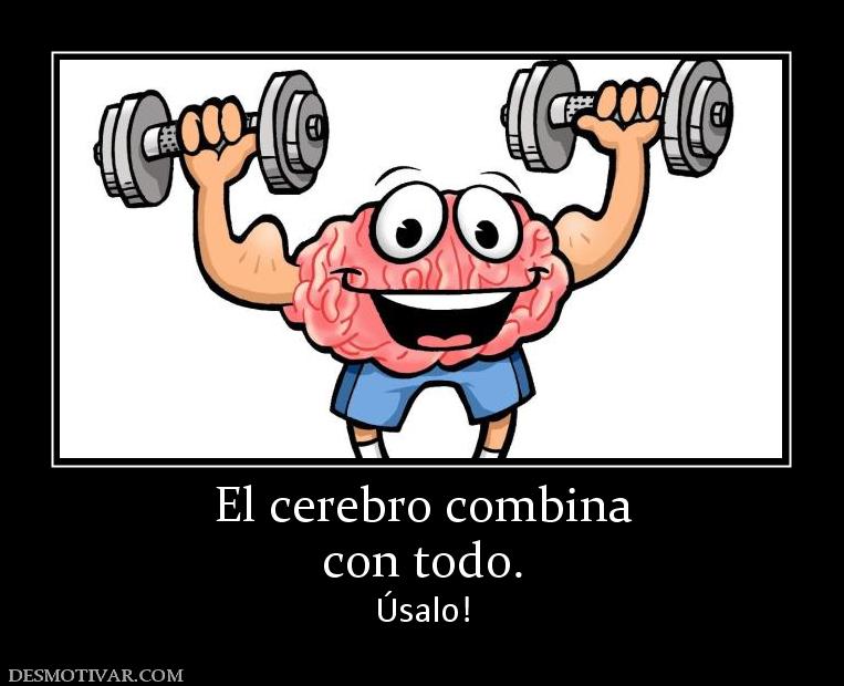 El cerebro combina con todo. Úsalo!