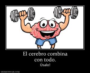 El cerebro combina con todo. Úsalo!