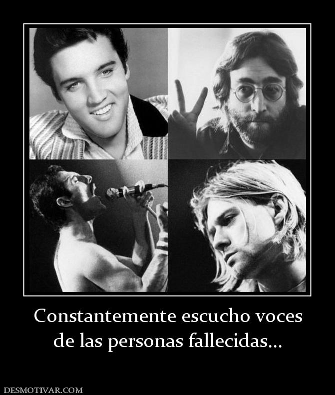 Constantemente escucho voces de las personas fallecidas...