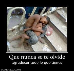 Que nunca se te olvide agradecer todo lo que tienes