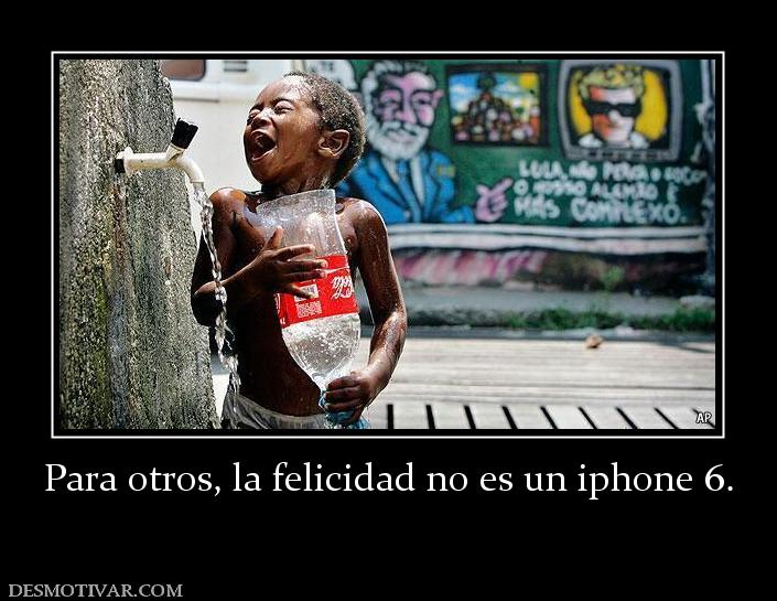 Para otros, la felicidad no es un ipho