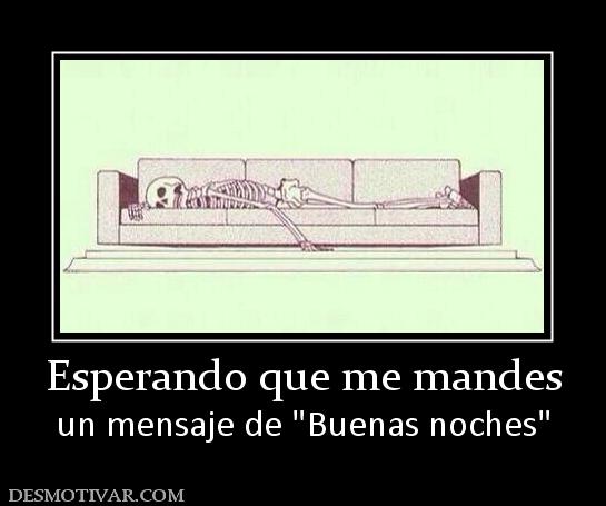 Esperando que me mandes un mensaje de