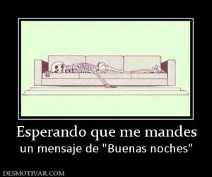 Esperando que me mandes un mensaje de