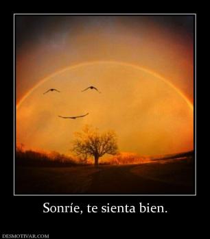 Sonríe, te sienta bien.