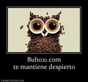 Buho21.com te mantiene despierto